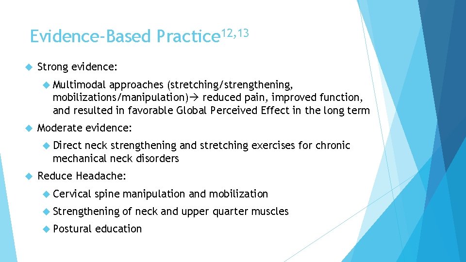 Evidence-Based Practice 12, 13 Strong evidence: Multimodal approaches (stretching/strengthening, mobilizations/manipulation) reduced pain, improved function,