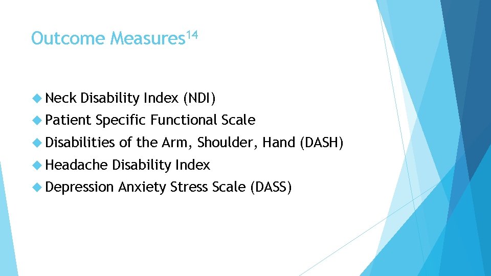 Outcome Measures 14 Neck Disability Index (NDI) Patient Specific Functional Scale Disabilities Headache of