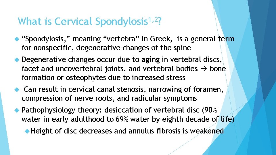 What is Cervical Spondylosis 1, 2? “Spondylosis, ” meaning “vertebra” in Greek, is a