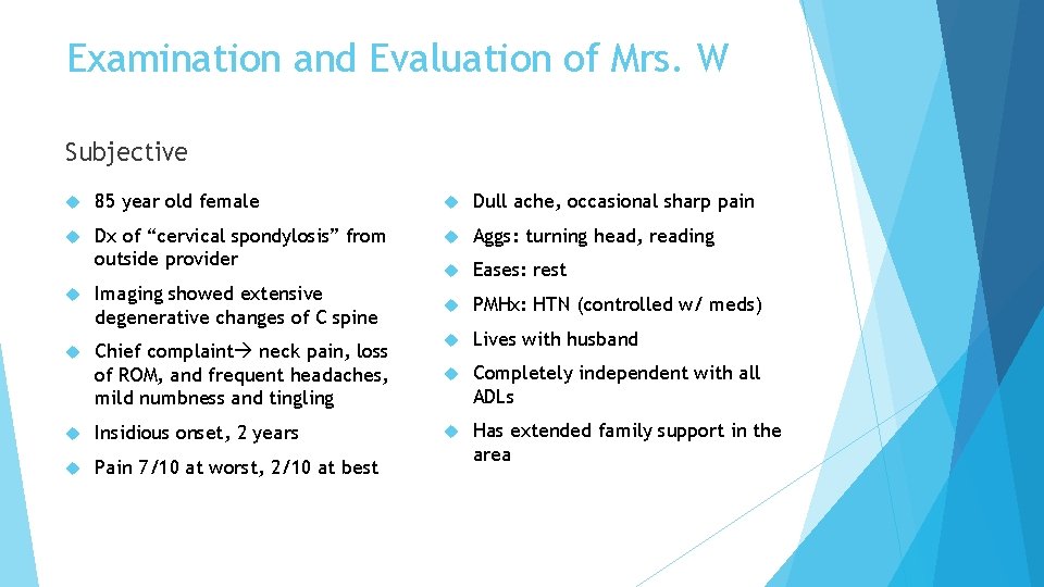 Examination and Evaluation of Mrs. W Subjective 85 year old female Dull ache, occasional