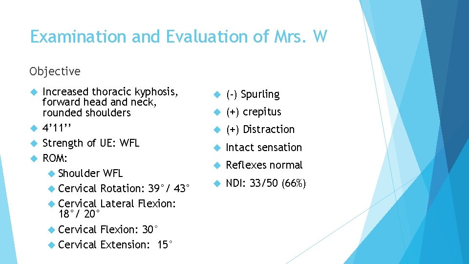 Examination and Evaluation of Mrs. W Objective Increased thoracic kyphosis, forward head and neck,
