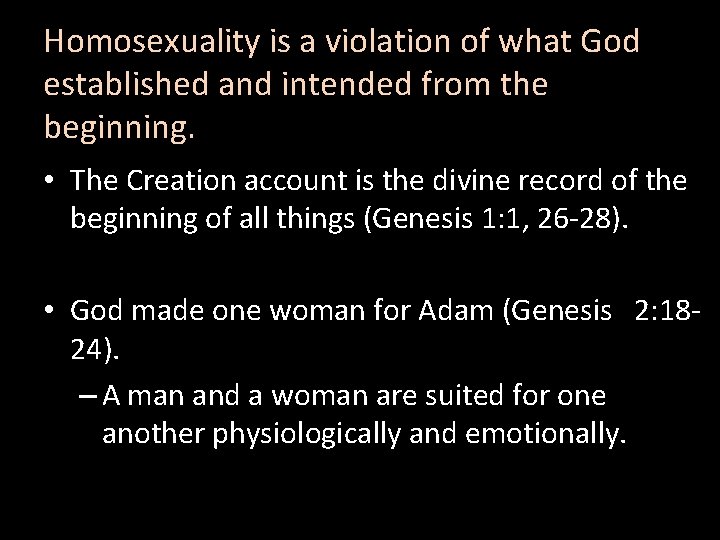 Homosexuality is a violation of what God established and intended from the beginning. •