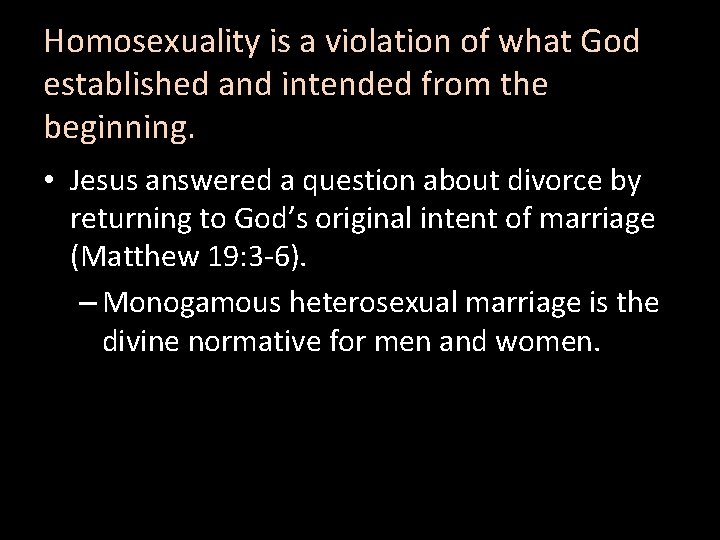 Homosexuality is a violation of what God established and intended from the beginning. •