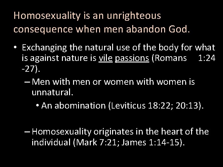 Homosexuality is an unrighteous consequence when men abandon God. • Exchanging the natural use