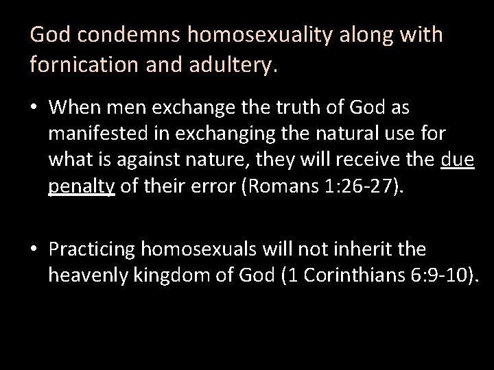 God condemns homosexuality along with fornication and adultery. • When men exchange the truth