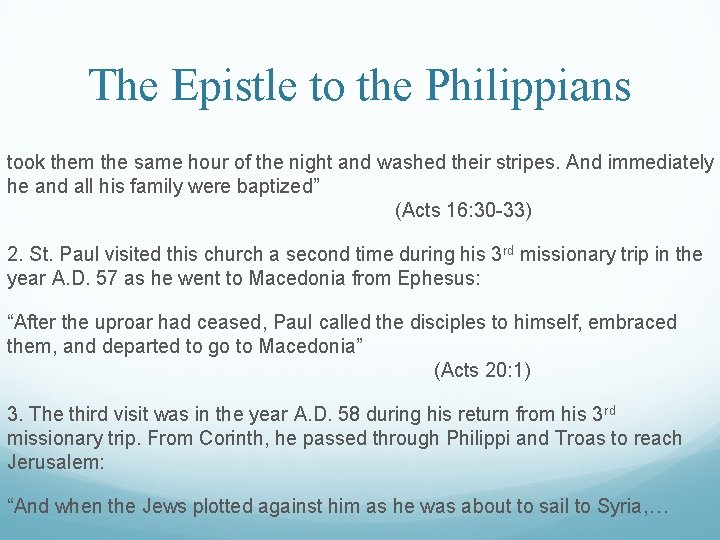 The Epistle to the Philippians took them the same hour of the night and