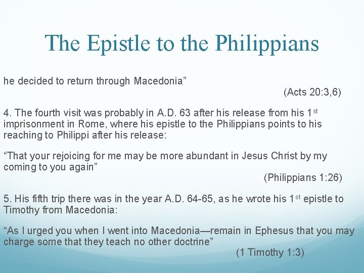 The Epistle to the Philippians he decided to return through Macedonia” (Acts 20: 3,