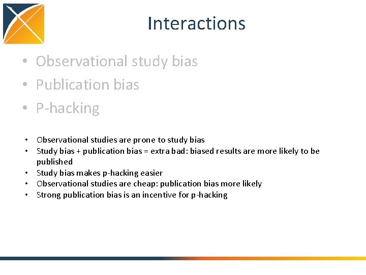 Interactions • Observational study bias • Publication bias • P-hacking • Observational studies are