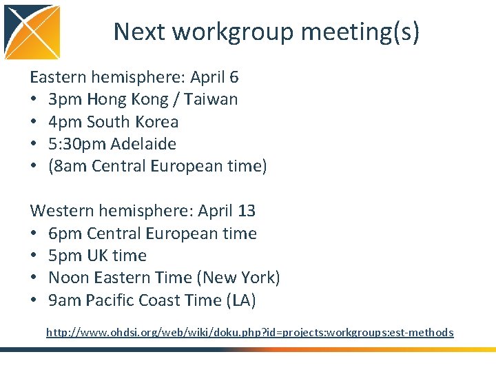 Next workgroup meeting(s) Eastern hemisphere: April 6 • 3 pm Hong Kong / Taiwan
