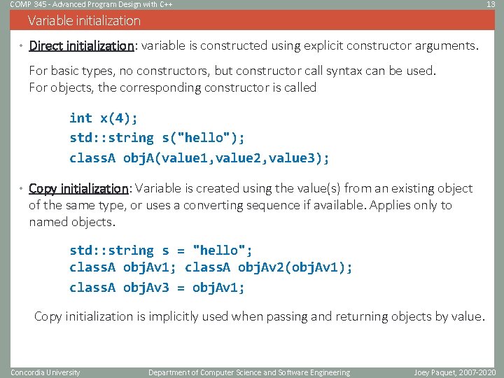 COMP 345 - Advanced Program Design with C++ 13 Variable initialization • Direct initialization: