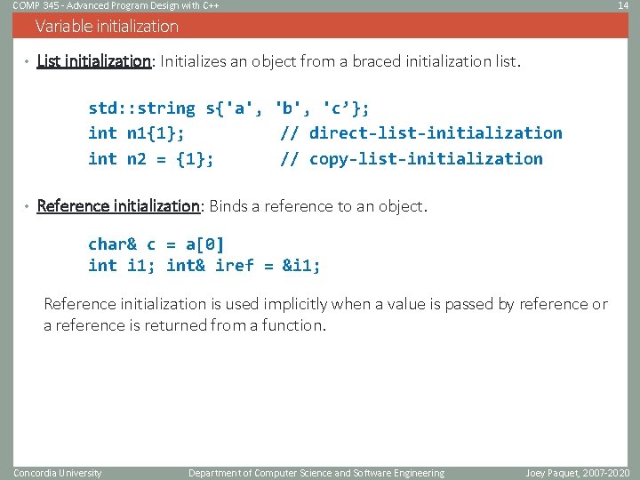 COMP 345 - Advanced Program Design with C++ 14 Variable initialization • List initialization: