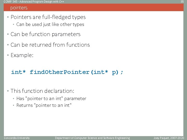 COMP 345 - Advanced Program Design with C++ 35 pointers • Pointers are full-fledged