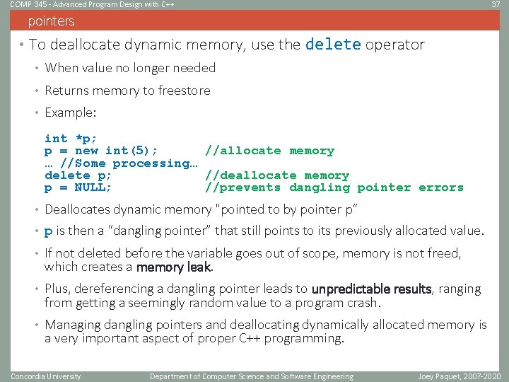 COMP 345 - Advanced Program Design with C++ 37 pointers • To deallocate dynamic