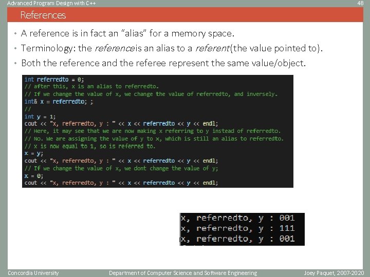 Advanced Program Design with C++ 48 References • A reference is in fact an