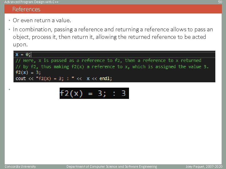 Advanced Program Design with C++ 50 References • Or even return a value. •