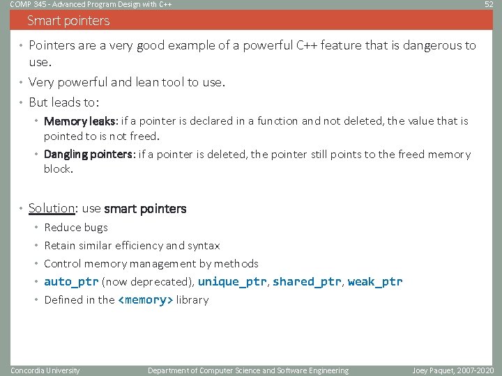 COMP 345 - Advanced Program Design with C++ 52 Smart pointers • Pointers are
