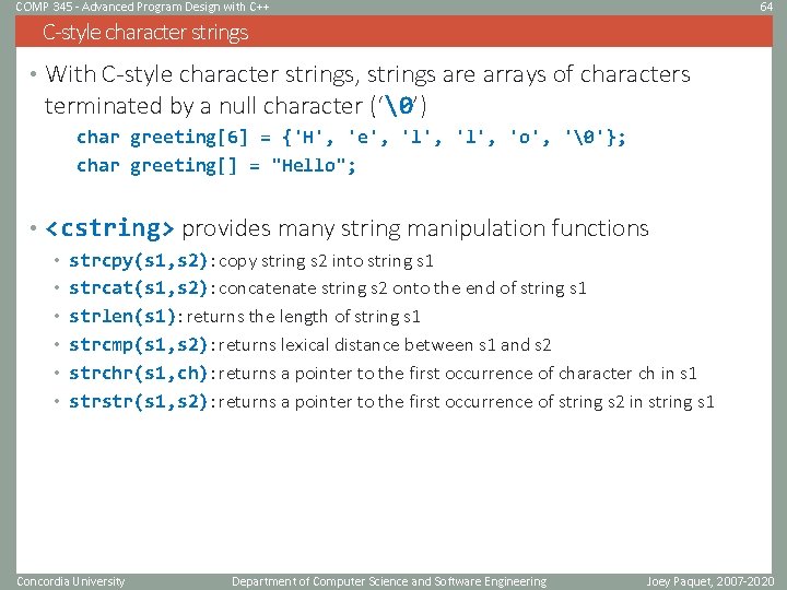 COMP 345 - Advanced Program Design with C++ 64 C-style character strings • With