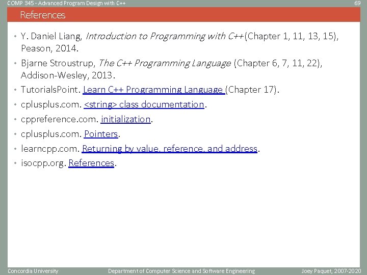 COMP 345 - Advanced Program Design with C++ 69 References • Y. Daniel Liang,