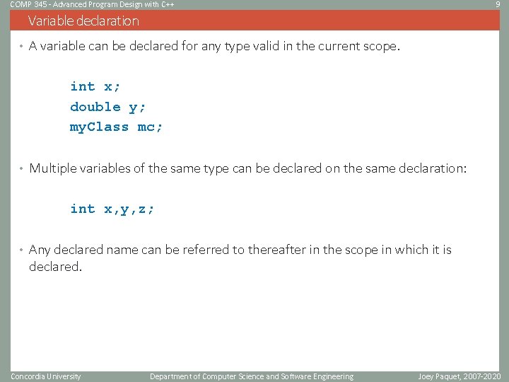 COMP 345 - Advanced Program Design with C++ 9 Variable declaration • A variable