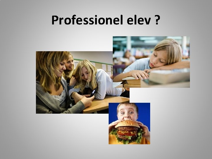 Professionel elev ? 