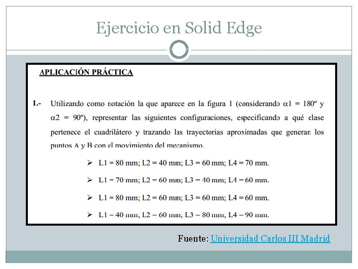 Ejercicio en Solid Edge Fuente: Universidad Carlos III Madrid 