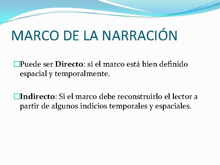 MARCO DE LA NARRACIÓN �Puede ser Directo: si el marco está bien definido espacial
