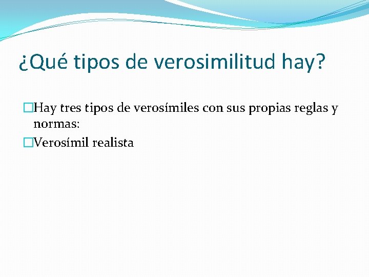¿Qué tipos de verosimilitud hay? �Hay tres tipos de verosímiles con sus propias reglas