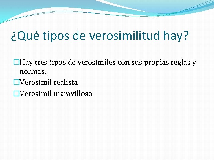 ¿Qué tipos de verosimilitud hay? �Hay tres tipos de verosímiles con sus propias reglas