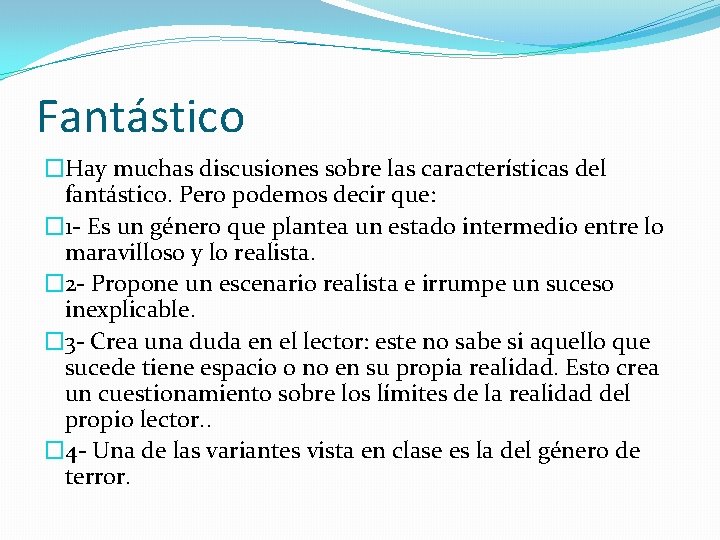 Fantástico �Hay muchas discusiones sobre las características del fantástico. Pero podemos decir que: �