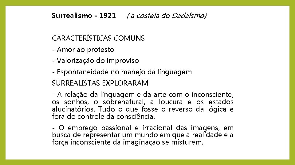 Surrealismo - 1921 ( a costela do Dadaísmo) CARACTERÍSTICAS COMUNS - Amor ao protesto