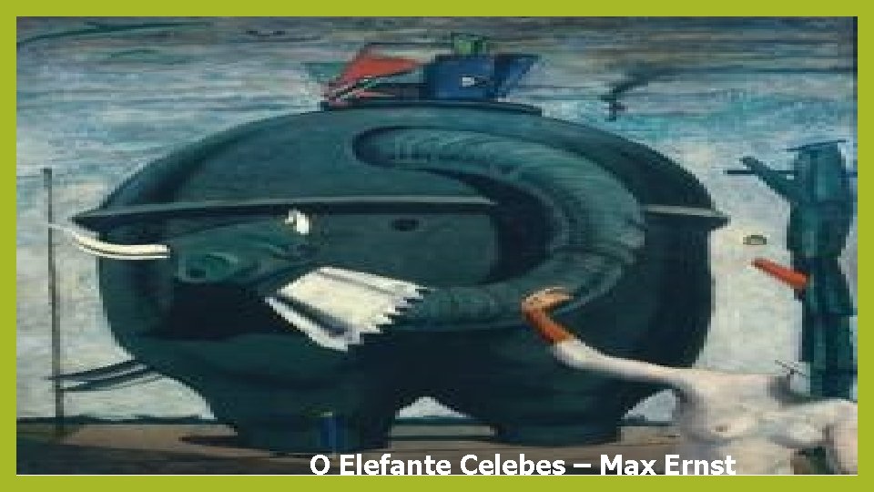 O Elefante Celebes – Max Ernst 