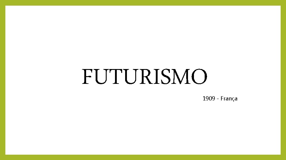 FUTURISMO 1909 - França 