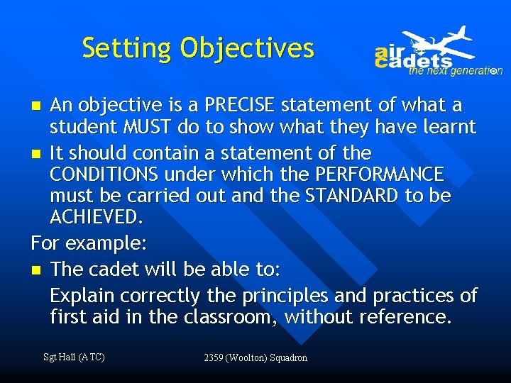 Setting Objectives An objective is a PRECISE statement of what a student MUST do