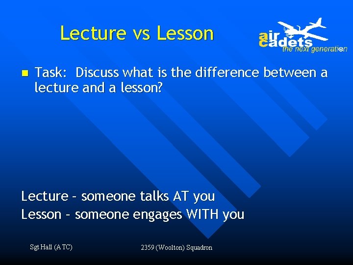 Lecture vs Lesson n Task: Discuss what is the difference between a lecture and