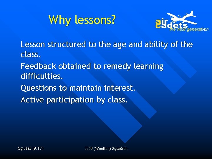 Why lessons? Lesson structured to the age and ability of the class. Feedback obtained
