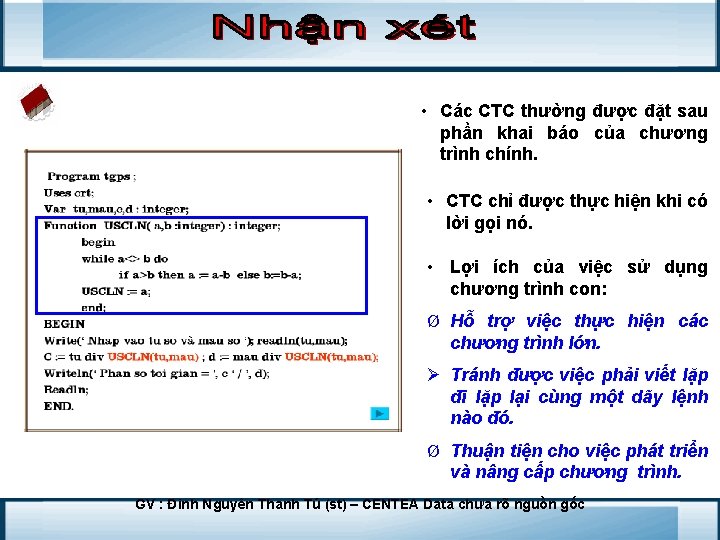  • Các CTC thường được đặt sau phần khai báo của chương trình