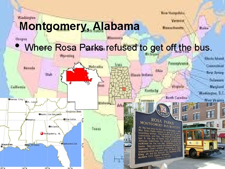 Montgomery, Alabama • Where Rosa Parks refused to get off the bus. 