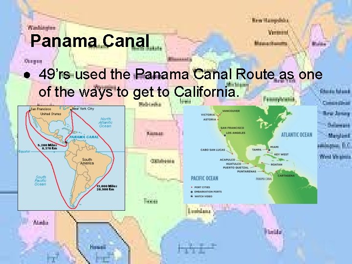 Panama Canal ● 49’rs used the Panama Canal Route as one of the ways