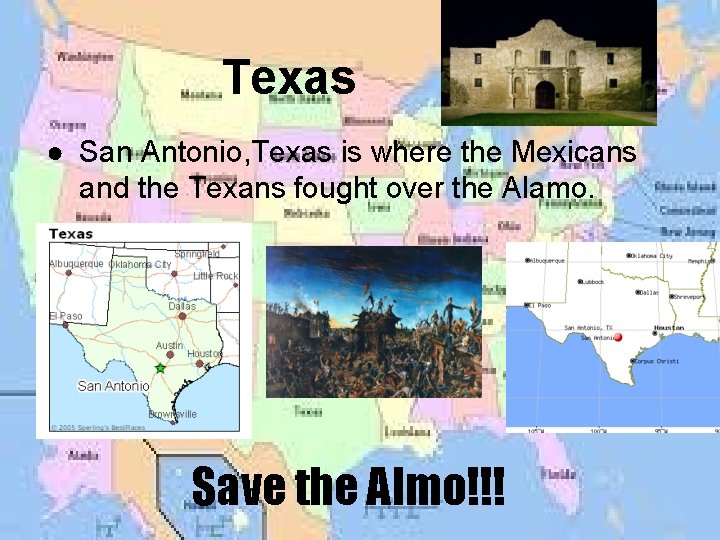 Texas ● San Antonio, Texas is where the Mexicans and the Texans fought over