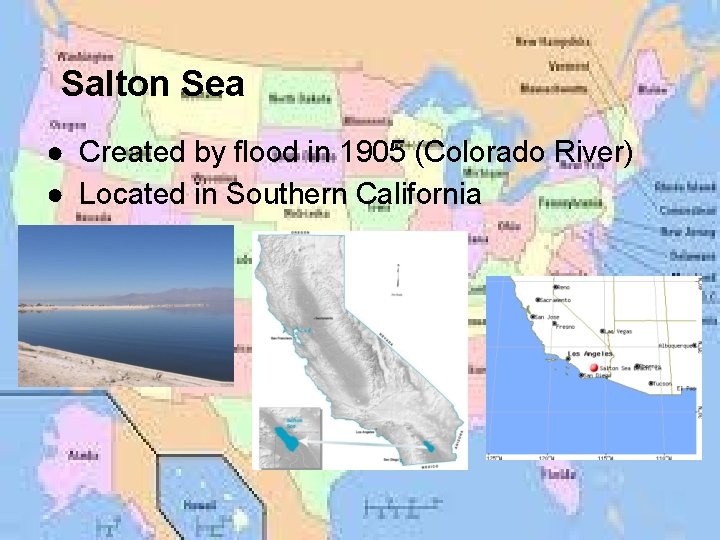 Salton Sea ● Created by flood in 1905 (Colorado River) ● Located in Southern