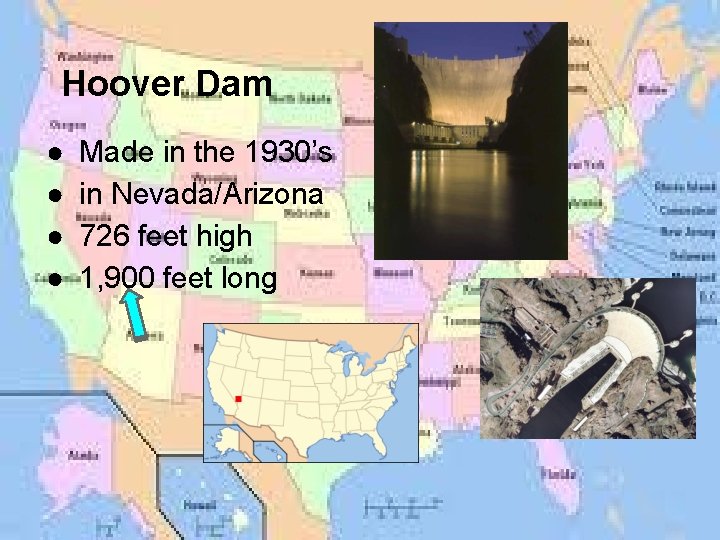 Hoover Dam ● ● Made in the 1930’s in Nevada/Arizona 726 feet high 1,