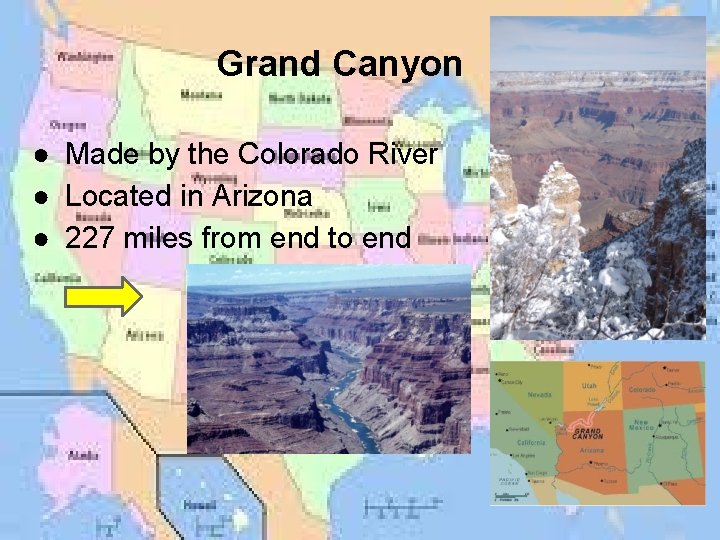 Grand Canyon ● Made by the Colorado River ● Located in Arizona ● 227