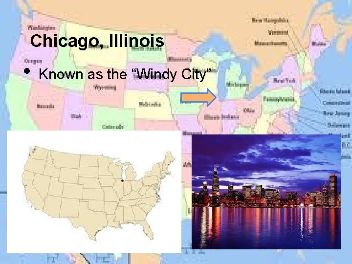 Chicago, Illinois • Known as the “Windy City” 
