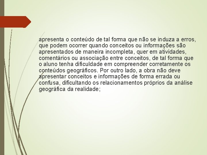 apresenta o conteúdo de tal forma que não se induza a erros, que podem