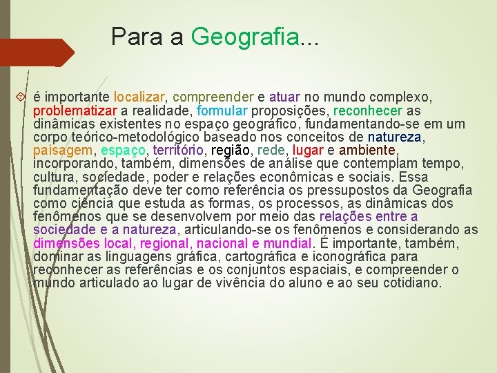 Para a Geografia. . . é importante localizar, compreender e atuar no mundo complexo,