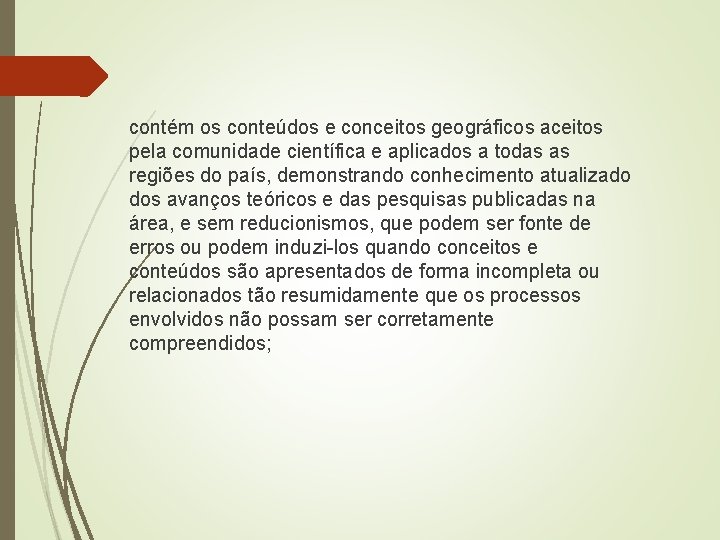 contém os conteúdos e conceitos geográficos aceitos pela comunidade científica e aplicados a todas