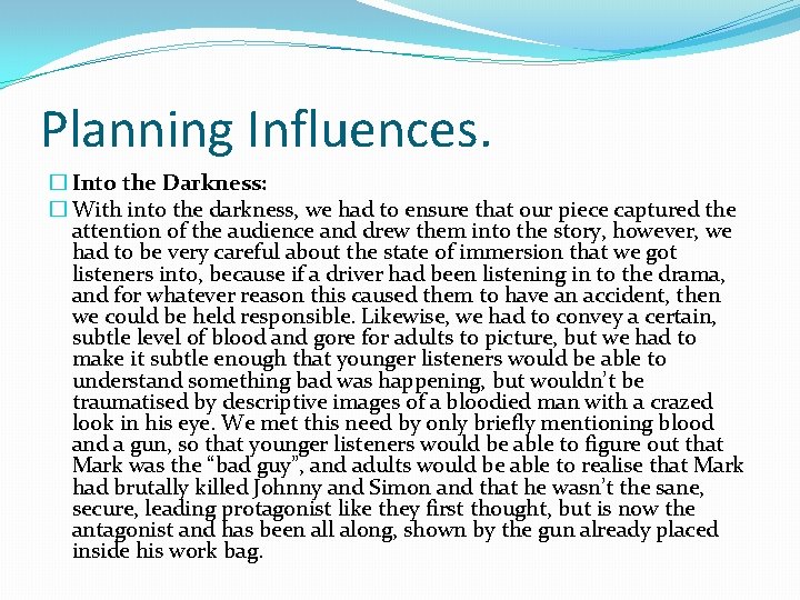 Planning Influences. � Into the Darkness: � With into the darkness, we had to