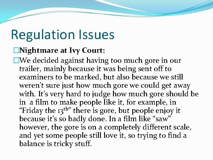 Regulation Issues �Nightmare at Ivy Court: �We decided against having too much gore in