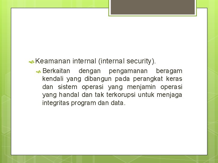  Keamanan Berkaitan internal (internal security). dengan pengamanan beragam kendali yang dibangun pada perangkat