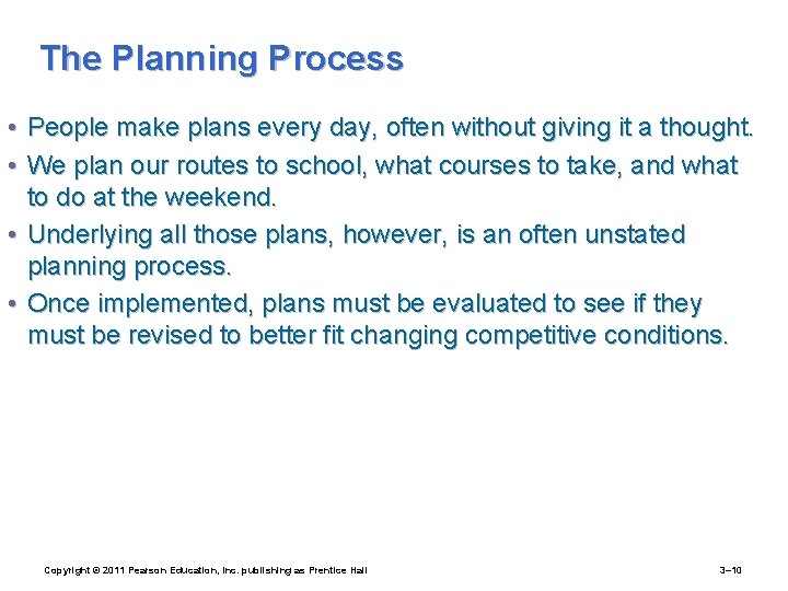 The Planning Process • People make plans every day, often without giving it a